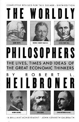 The Worldly Philosophers: The Lives, Times, and... 067163318X Book Cover