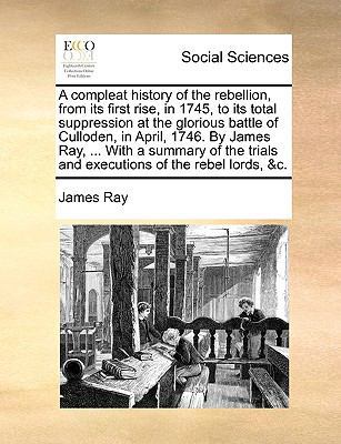 A Compleat History of the Rebellion, from Its F... 1140815210 Book Cover