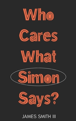 Who Cares What Simon Says 0359411061 Book Cover