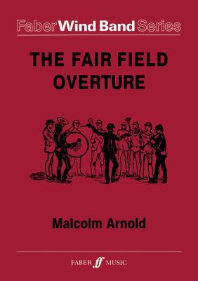 Malcolm Arnold: The Fair Field Overture: Score ... 0571565247 Book Cover
