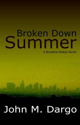 Broken Down Summer: A Brenford Stokes Novel 0615395260 Book Cover