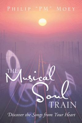 The Musical Soul Train: Discover the Songs from... 1466934980 Book Cover