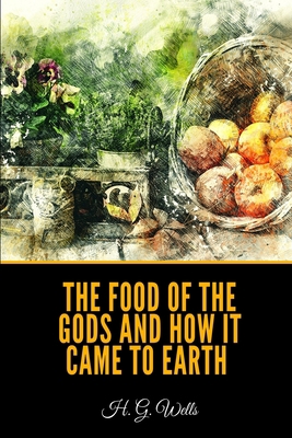 The Food of the Gods and How It Came to Earth B091F8RKBN Book Cover