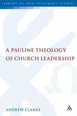 Pauline Theology of Church Leadership 0567045609 Book Cover