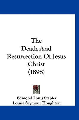 The Death And Resurrection Of Jesus Christ (1898) 1120080754 Book Cover