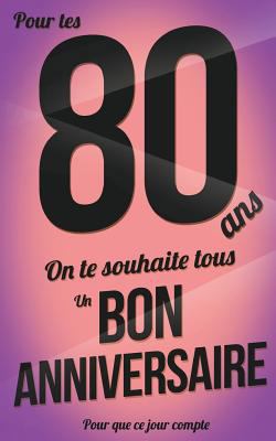 Bon anniversaire - 80 ans: Livre d'or [French] 1979823332 Book Cover