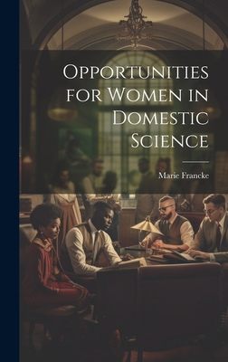 Opportunities for Women in Domestic Science 1020835826 Book Cover