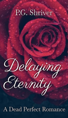 Delaying Eternity: A Dead Perfect Romance 1952726328 Book Cover