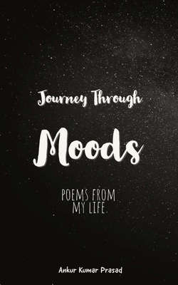Journey Through Moods: Poems From My Life B0988W4JYX Book Cover