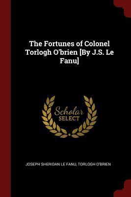 The Fortunes of Colonel Torlogh O'brien [By J.S... 1375527665 Book Cover