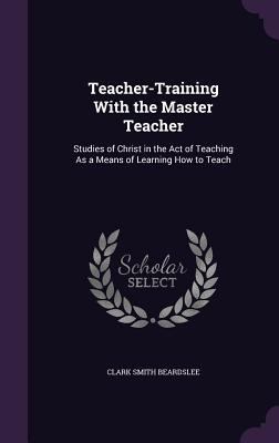 Teacher-Training With the Master Teacher: Studi... 1357646216 Book Cover
