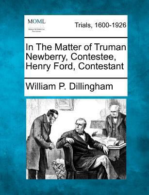In the Matter of Truman Newberry, Contestee, He... 1275515924 Book Cover