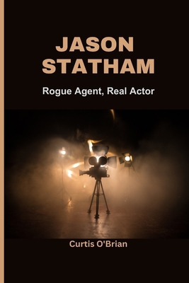 Jason Statham: Rogue Agent, Real Actor: Unravel... [Large Print] B0CSW9T7TB Book Cover