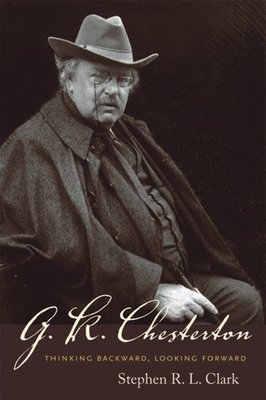 G. K. Chesterton: Thinking Backward, Looking Fo... 1599471043 Book Cover