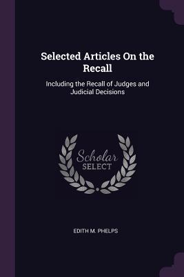 Selected Articles On the Recall: Including the ... 1377490025 Book Cover