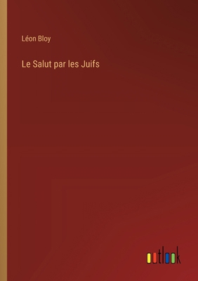 Le Salut par les Juifs [French] 3368918583 Book Cover
