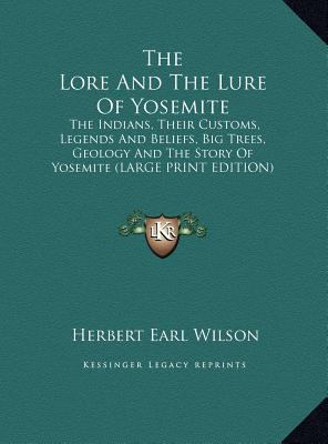 The Lore And The Lure Of Yosemite: The Indians,... [Large Print] 1169959792 Book Cover