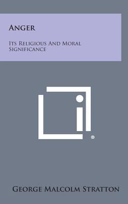 Anger: Its Religious and Moral Significance 1258837277 Book Cover