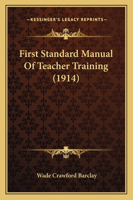 First Standard Manual Of Teacher Training (1914) 1164646885 Book Cover