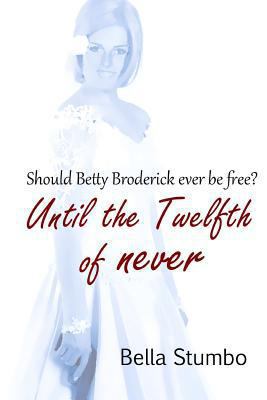 Until the Twelfth of Never: Should Betty Broder... 1482369559 Book Cover