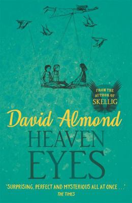 Heaven Eyes. David Almond 0340944978 Book Cover