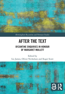 After the Text: Byzantine Enquiries in Honour o... 1032065451 Book Cover