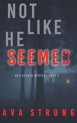 Not Like He Seemed (An Ilse Beck FBI Suspense T... 1094392545 Book Cover