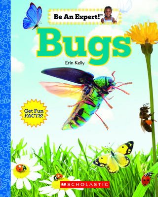 Bugs (Be an Expert!) 1546100563 Book Cover