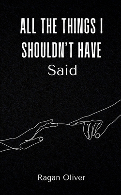 All The Things I Shouldn't Have Said 9358317299 Book Cover