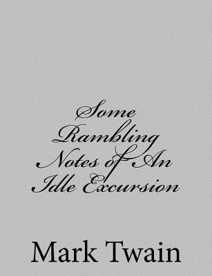 Some Rambling Notes of An Idle Excursion 1484004396 Book Cover