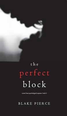 The Perfect Block (A Jessie Hunt Psychological ... 1640296972 Book Cover