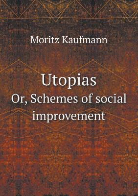 Utopias Or, Schemes of social improvement 5518828977 Book Cover