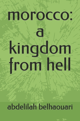 morocco: a kingdom from hell B0BLG2PQ51 Book Cover