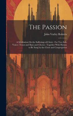 The Passion: A Meditation On the Sufferings of ... 1020045833 Book Cover