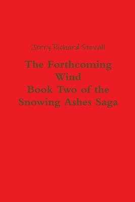 The Forthcoming Wind: Book Two of the Snowing A... 1300550937 Book Cover