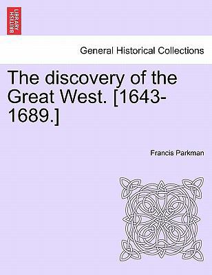 The Discovery of the Great West. [1643-1689.] 1241554641 Book Cover