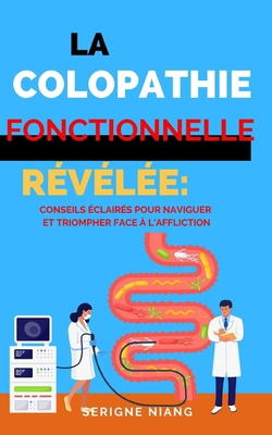 La Colopathie Fonctionnelle Révélée: Conseils É... [French] B0CFCPVVN3 Book Cover