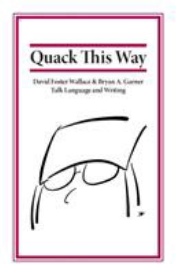 Quack This Way: David Foster Wallace & Bryan A.... 0991118111 Book Cover