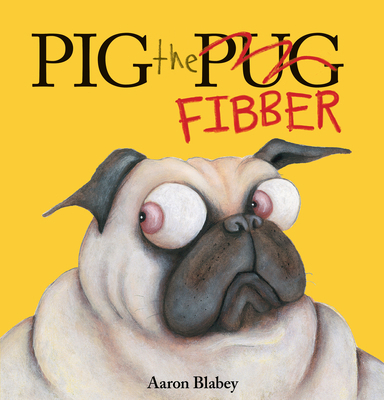 Pig the Fibber (Pig the Pug) 1338291769 Book Cover