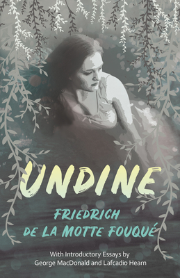 Undine: With Introductory Essays by George MacD... 1528717775 Book Cover