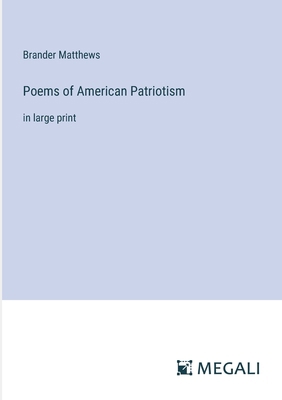Poems of American Patriotism: in large print 338705128X Book Cover