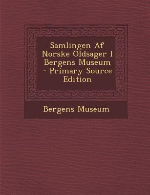 Samlingen AF Norske Oldsager I Bergens Museum -... [Norwegian] 1293606421 Book Cover