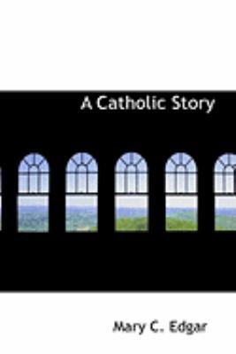 A Catholic Story 0554948222 Book Cover