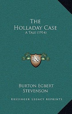 The Holladay Case: A Tale (1914) 1167108671 Book Cover