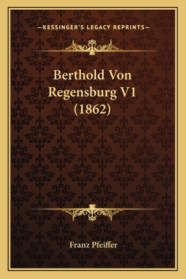 Berthold Von Regensburg V1 (1862) [German] 1167720903 Book Cover