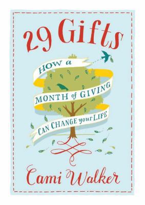 29 Gifts: How a Month of Giving Can Change Your... 1441734449 Book Cover
