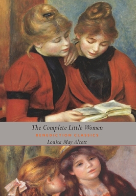 The Complete Little Women: Little Women, Good W... 1789430925 Book Cover