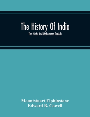 The History Of India; The Hindu And Mahometan P... 9354215645 Book Cover
