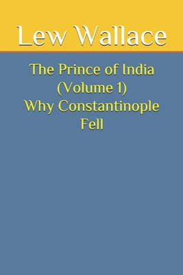 The Prince of India (Volume 1) Why Constantinop... B08GFSZHNL Book Cover