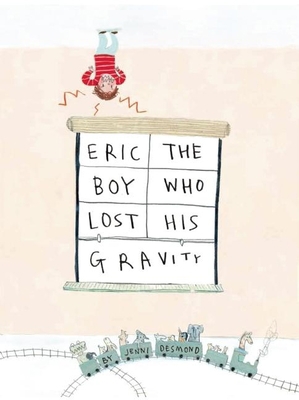 Eric, The Boy Who Lost His Gravity 1609053486 Book Cover